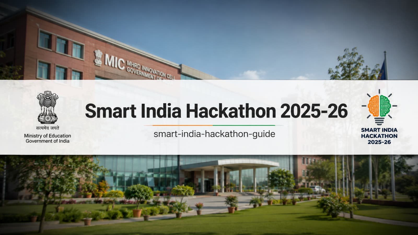 Smart India Hackathon 2025-26: Guide for Students