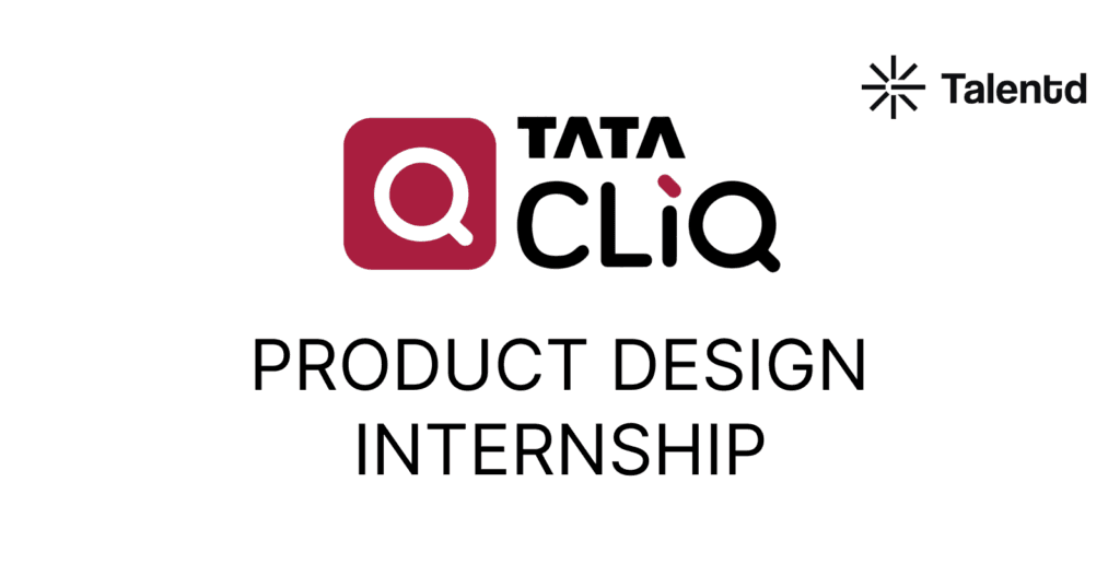 Tata cliq Hiring Product Design Intern [UI/UX/Figma/Adobe]