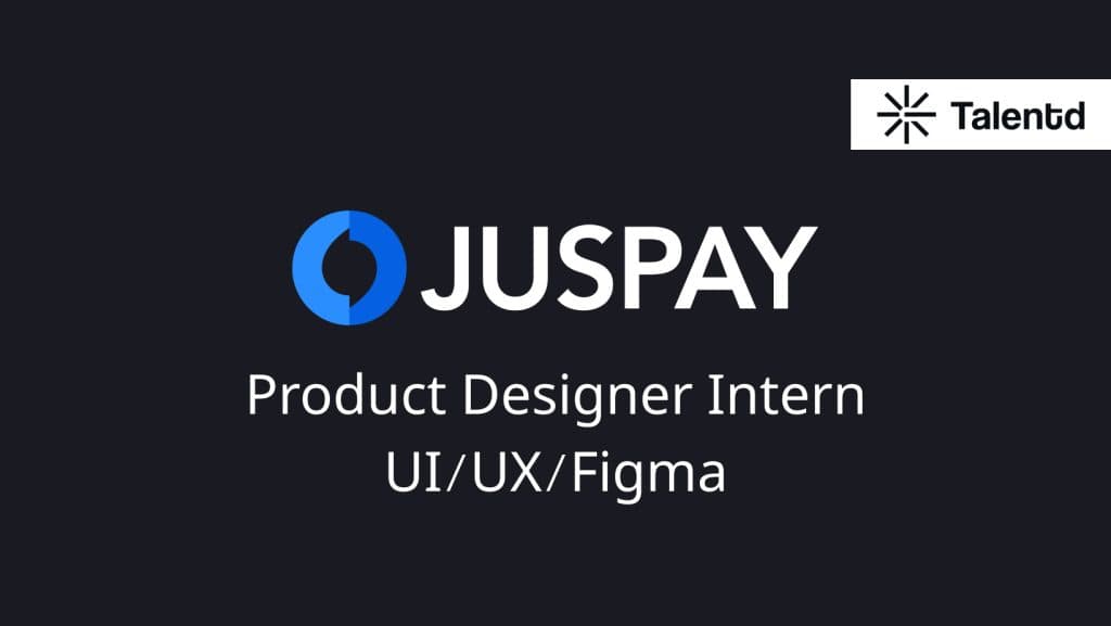 Juspay is hiring Product Designer Internship – [UI/UX/Figma  Stipend upto Rs.40K/month, Apply Now]