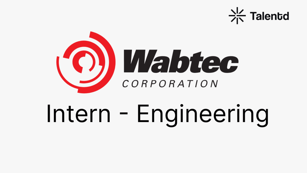 Wabtec Engineering Internship [Pursuing or recently completed a Bachelor’s or Master’s degree]
