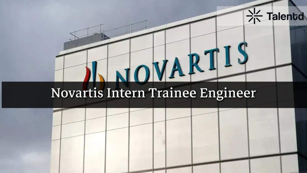 Novartis Intern Trainee Engineer 2025: Complete Guide, Eligibility, Stipend and How to Apply