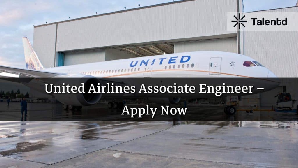 United Airlines Associate Engineer – Apply Now, Salary, Eligibility | Freshers Eligible