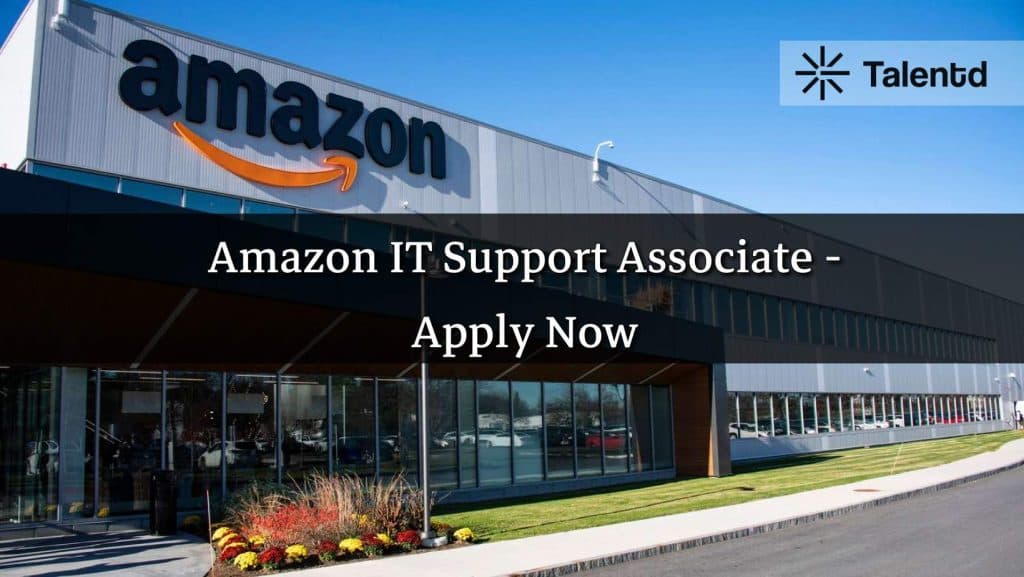 Amazon IT Support Associate Recruitment 2025 – Eligibility, Salary, Apply Online