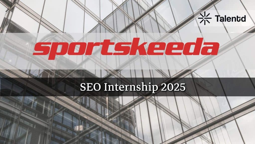 Sportskeeda SEO Internship 2025 – Last Date, Eligibility, Stipend & Apply Online