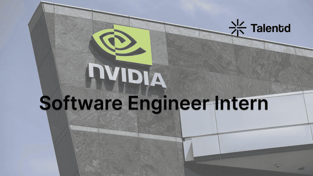 NVIDIA Internship 2025 – Software Engineer Intern Role | Eligibility, Stipend, How to Apply