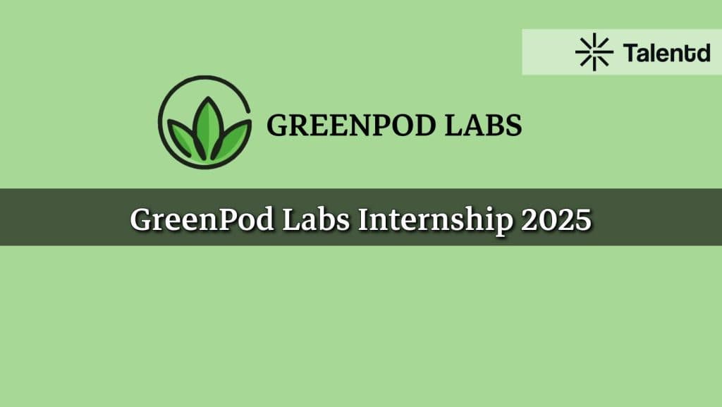 GreenPod Labs Internship 2025: Apply for R&D/Operations Roles – All Batches Eligible