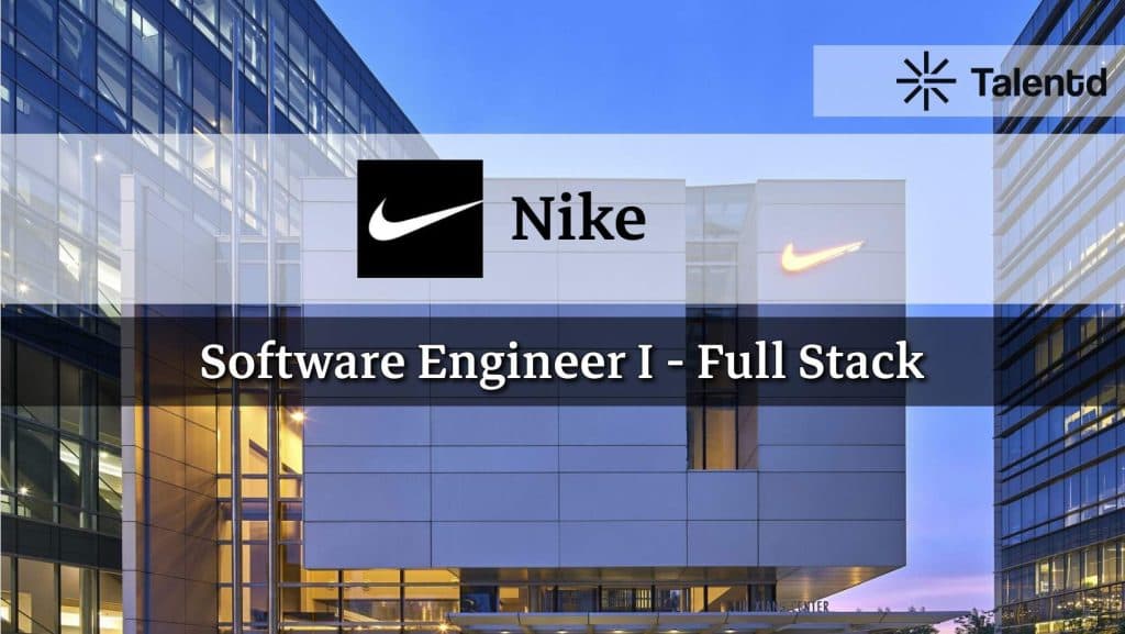 Nike Software Engineer I Full Stack – Eligibility, Skills, and Application Details