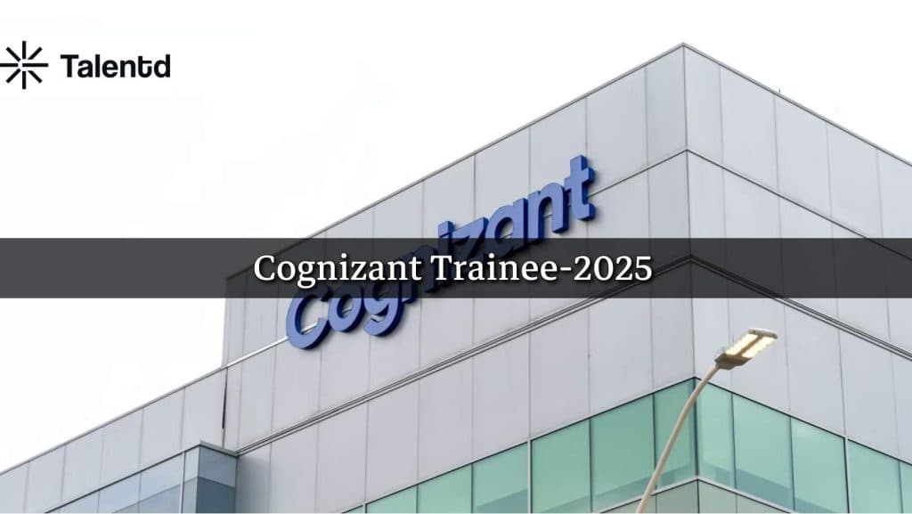Cognizant is hiring Trainee 2025 | Fresher | 5LPA