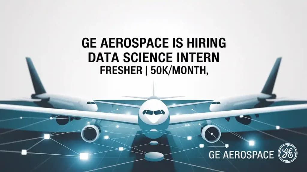 GE Aerospace is Hiring Data Science Intern | Fresher |50k/month