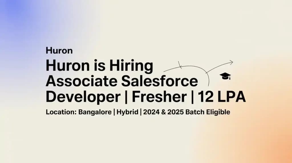 Huron is Hiring Associate Salesforce Developer | Fresher | 12LPA
