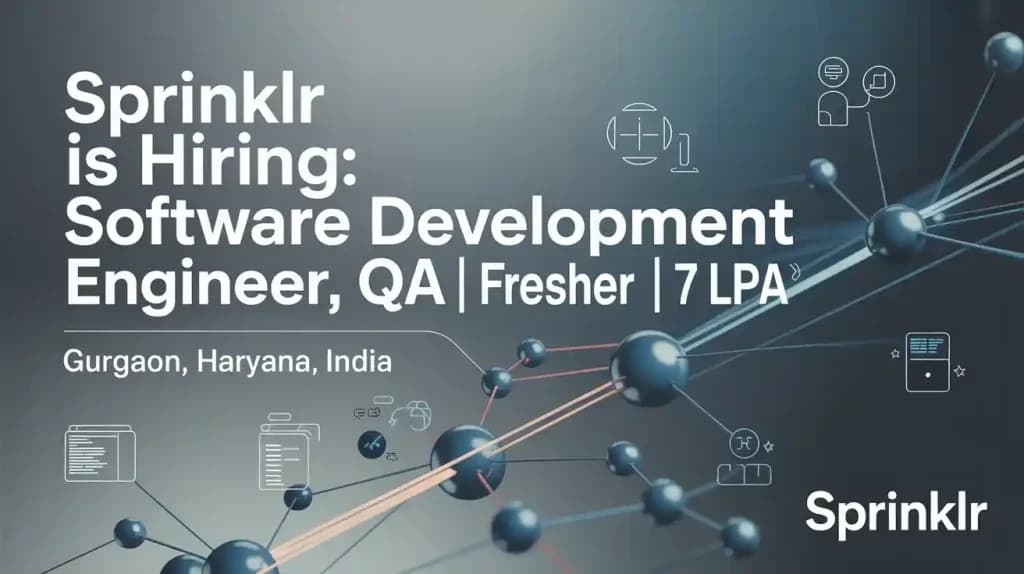 Sprinklr is Hiring Software Development Engineer, QA | Fresher | 7 LPA
