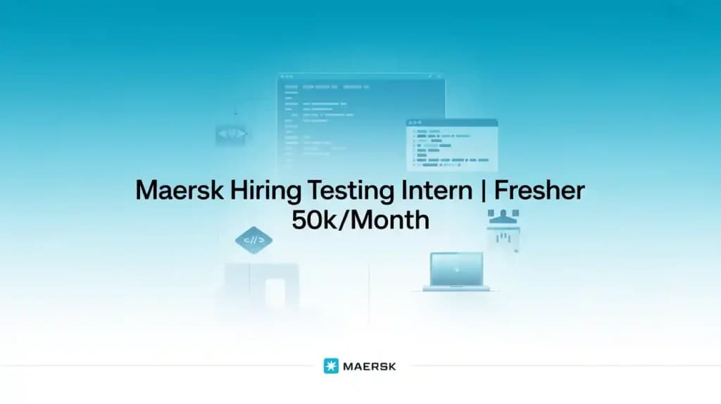 Maersk Hiring Testing Intern | Fresher | 50k/month